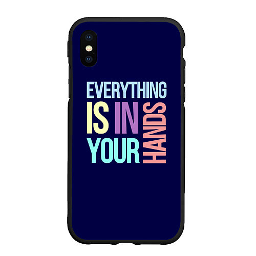 Чехол iPhone XS Max матовый Everything is in your hands / 3D-Черный – фото 1