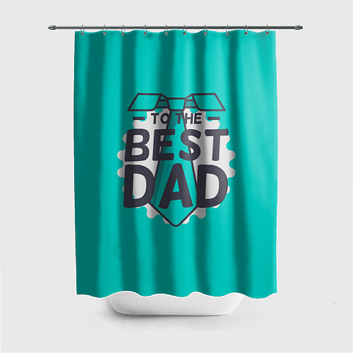 Шторка для ванной To the best Dad / 3D-принт – фото 1