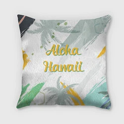 Подушка квадратная Aloha Hawaii, цвет: 3D-принт
