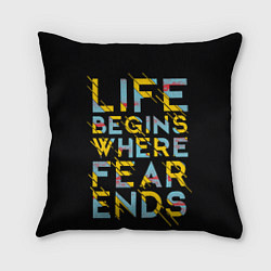 Подушка квадратная Life Begins Where Fear Ends