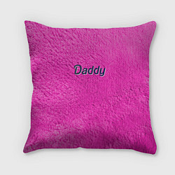Подушка квадратная Daddy pink