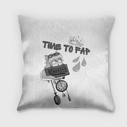 Подушка квадратная Time To Fap