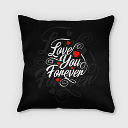 Подушка квадратная Love you forever, hearts, patterns