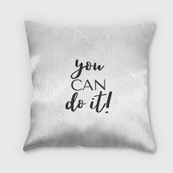 Подушка квадратная You can do it, цвет: 3D-принт