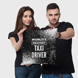 Подушка квадратная Worlds okayest taxi driver - dark, цвет: 3D-принт — фото 2