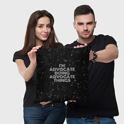 Подушка квадратная Im advocate doing advocate things: на темном, цвет: 3D-принт — фото 2