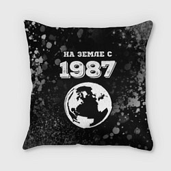 Подушка квадратная На Земле с 1987: краска на темном