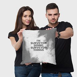 Подушка квадратная Im doing surveyor things: на светлом, цвет: 3D-принт — фото 2