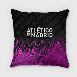 Подушка квадратная Atletico Madrid pro football посередине, цвет: 3D-принт