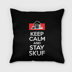 Подушка квадратная Keep calm and stay skuf, цвет: 3D-принт