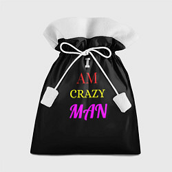 Мешок для подарков I am crazy man, цвет: 3D-принт