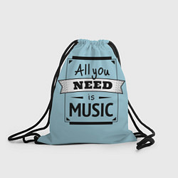 Рюкзак-мешок All you need is music, цвет: 3D-принт