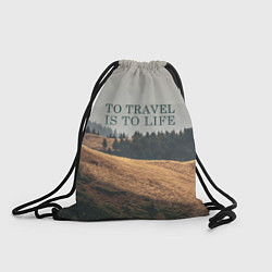 Рюкзак-мешок To Travel is to Life, цвет: 3D-принт