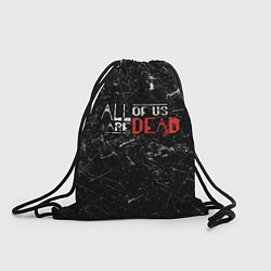 Рюкзак-мешок Мы все мертвы - All of Us Are Dead, цвет: 3D-принт