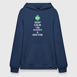 Толстовка-худи оверсайз Keep calm I??m a doctor, цвет: тёмно-синий