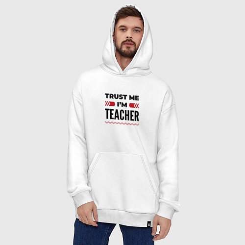 Худи оверсайз Trust me - Im teacher / Белый – фото 4