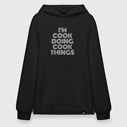 Толстовка-худи оверсайз Im cook doing cook things, цвет: черный