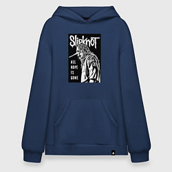Толстовка-худи оверсайз Slipknot - hope is gone, цвет: тёмно-синий