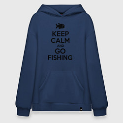 Толстовка-худи оверсайз Keep Calm & Go fishing, цвет: тёмно-синий