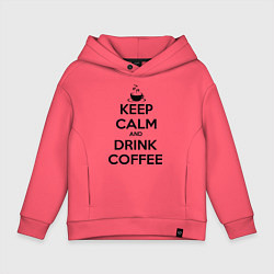 Детское худи оверсайз Keep Calm & Drink Coffee