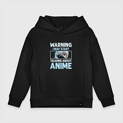 Детское худи оверсайз Warning i may start talking about anime