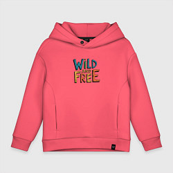 Толстовка оверсайз детская Надпись Wild and free, цвет: коралловый