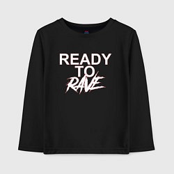 Детский лонгслив READY TO RAVE РЕЙВ