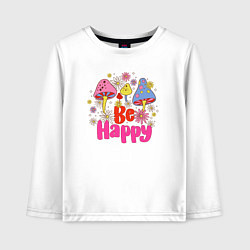 Детский лонгслив Be happy phrase