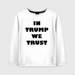 Детский лонгслив In Trump we trust - slogan