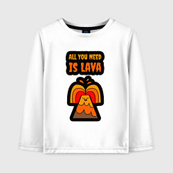 Детский лонгслив Всё что тебе нужно это лава