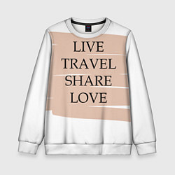Детский свитшот Live travel share love