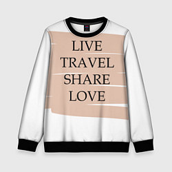 Детский свитшот Live travel share love