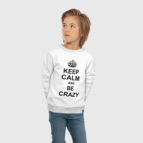 Детский свитшот Keep Calm & Be Crazy / Белый – фото 4