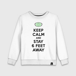 Свитшот хлопковый детский Keep Calm and Stay 6 Feet Away, цвет: белый