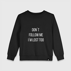 Свитшот хлопковый детский Dont follow me Im lost too, цвет: черный