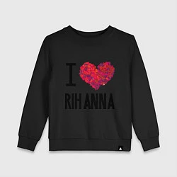 Детский свитшот I love Rihanna