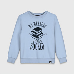 Свитшот хлопковый детский MY WEEKEND IS ALL BOOKED, цвет: мягкое небо