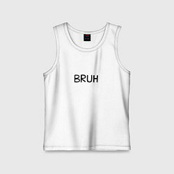 Майка детская хлопок Bruh мем, цвет: белый