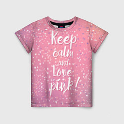Детская футболка Keep Calm & Love Pink