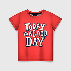 Детская футболка Сегодня хороший день