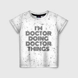 Детская футболка Im doing doctor things: на светлом