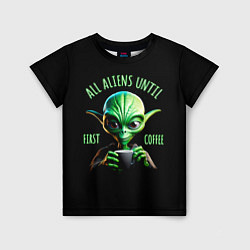 Детская футболка Всем инопланетянам до первого кофе