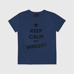 Футболка хлопковая детская Keep Calm & WAAAGH, цвет: тёмно-синий