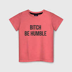 Футболка хлопковая детская Bitch Be Humble, цвет: коралловый