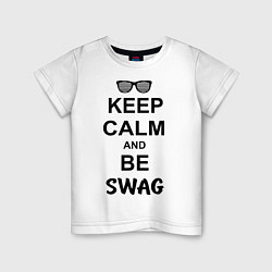 Футболка хлопковая детская Keep Calm & Be Swag, цвет: белый