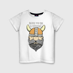 Детская футболка Born to be a Viking