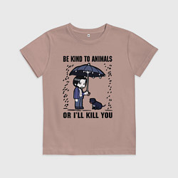 Детская футболка Be kind to animals or I'll kil