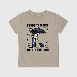 Детская футболка Be kind to animals or I'll kil