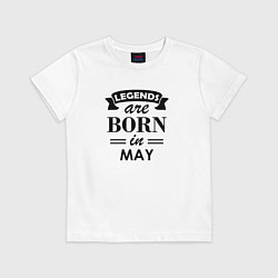 Футболка хлопковая детская Legends are born in May, цвет: белый