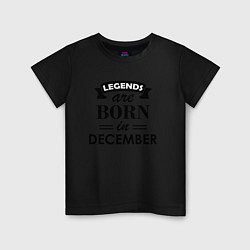 Футболка хлопковая детская Legends are born in december, цвет: черный